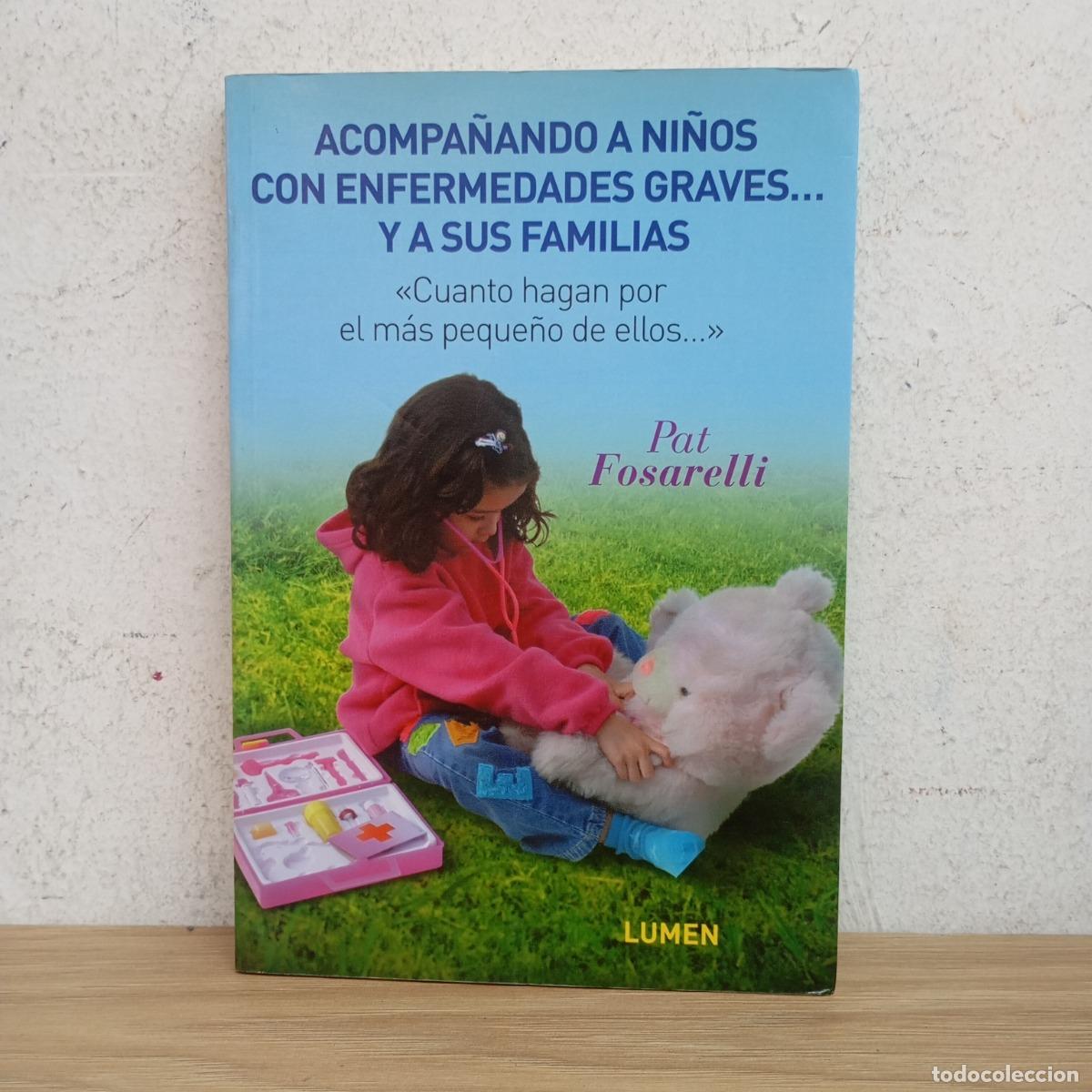 B&uuml;cher: Acompa&ntilde;ando a ni&ntilde;os con enfermedades graves - Pat Fosarelli