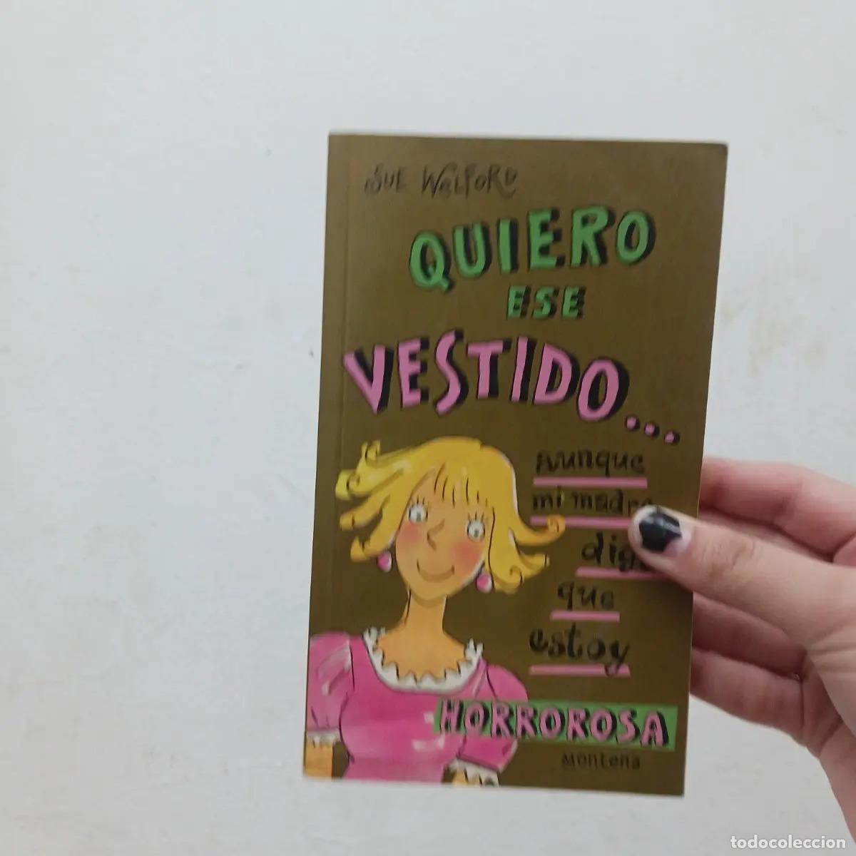 Libri di seconda mano: Quiero ese vestido... aunque mi madre diga que estoy horrorosa (det.) - Sue Welford