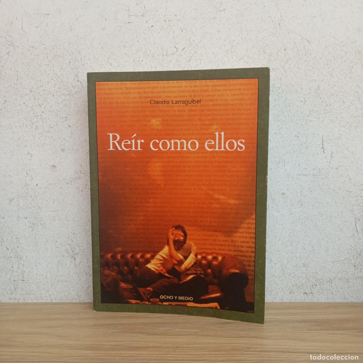 Libros: Re&iacute;r como ellos - Claudia Larraguibel