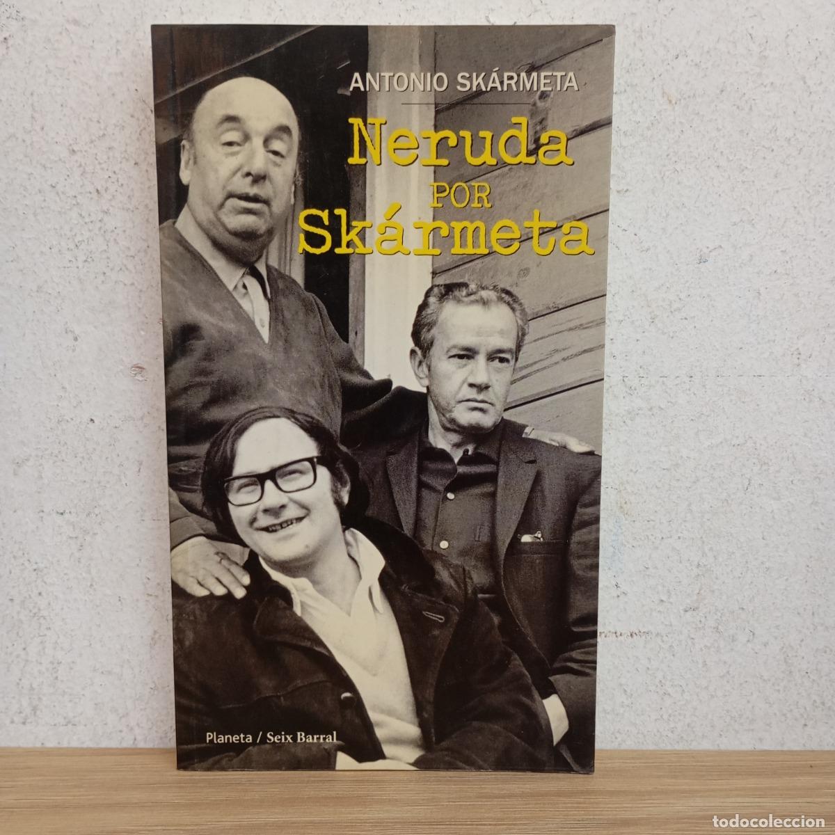 Libros: Neruda por Sk&aacute;rmeta - Antonio Sk&aacute;rmeta