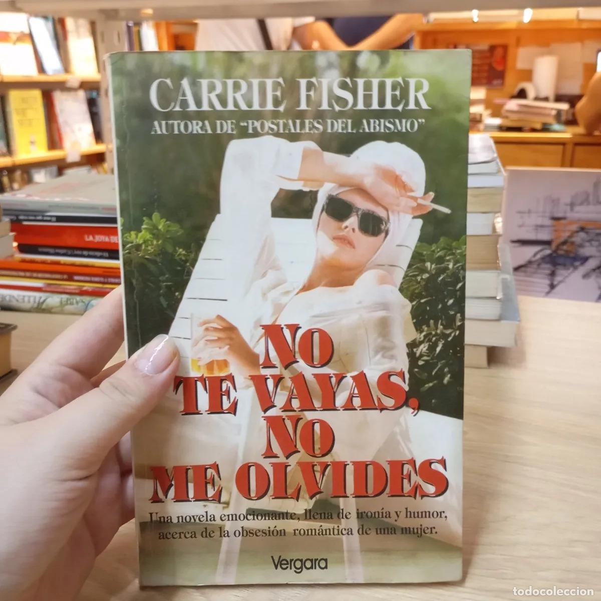 B&uuml;cher: No te vayas, no me olvides - Carrie Fisher
