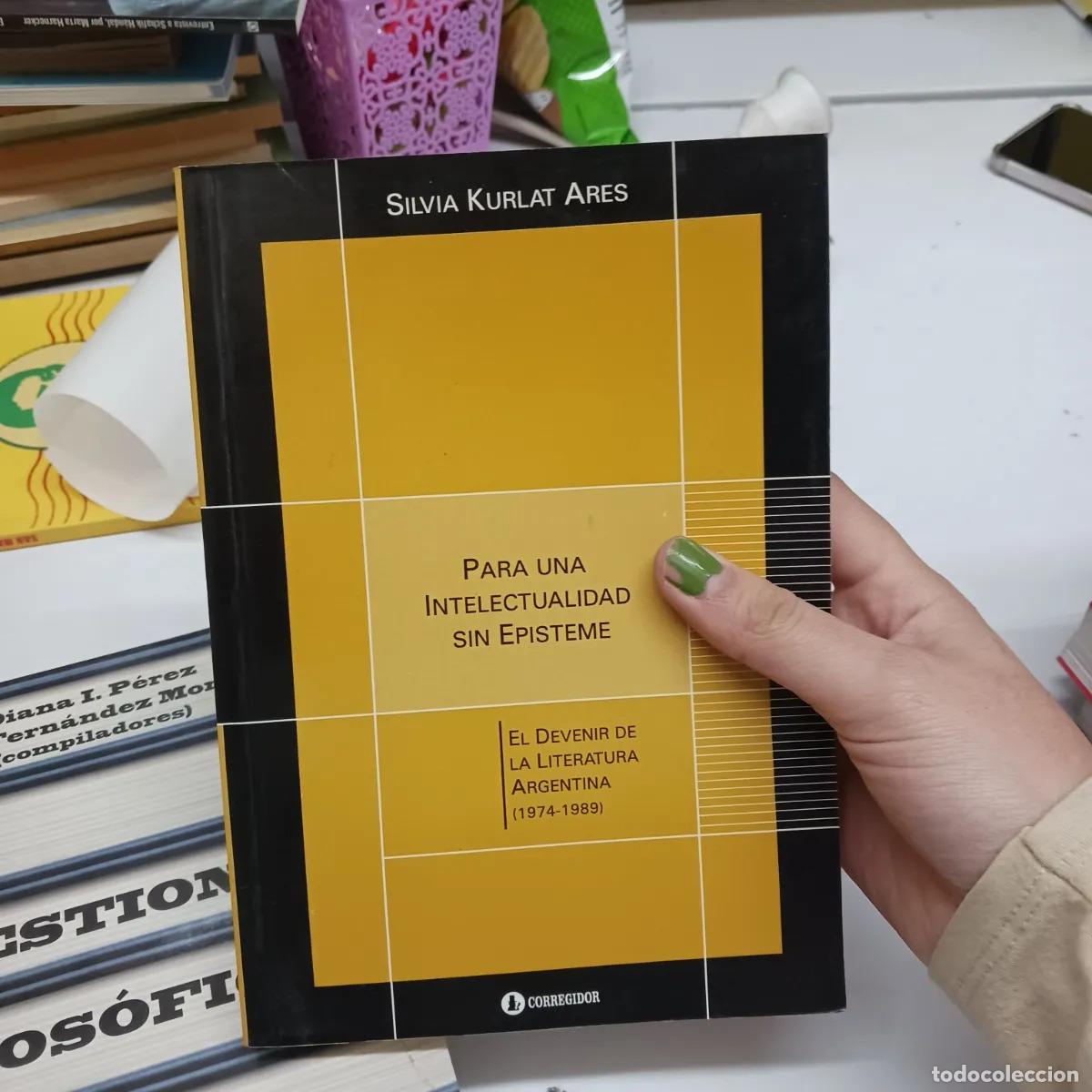 Libri di seconda mano: Para una intelectualidad sin episteme - Silvia Kurlat Ares
