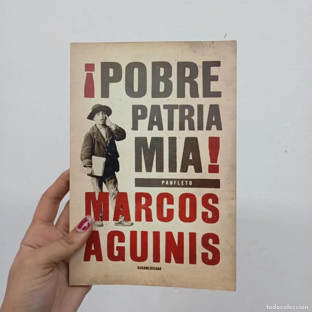Libros: &iexcl;Pobre patria m&iacute;a! - Marcos Aguinis