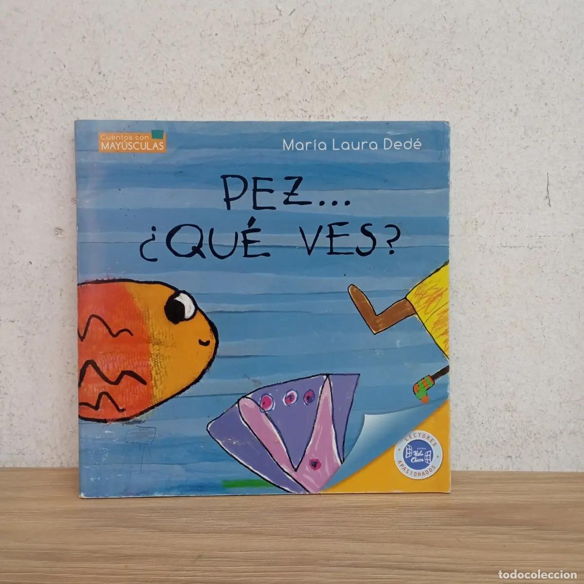 B&uuml;cher: Pez... &iquest;Qu&eacute; ves? - MAr&iacute;a Laura Ded&eacute;
