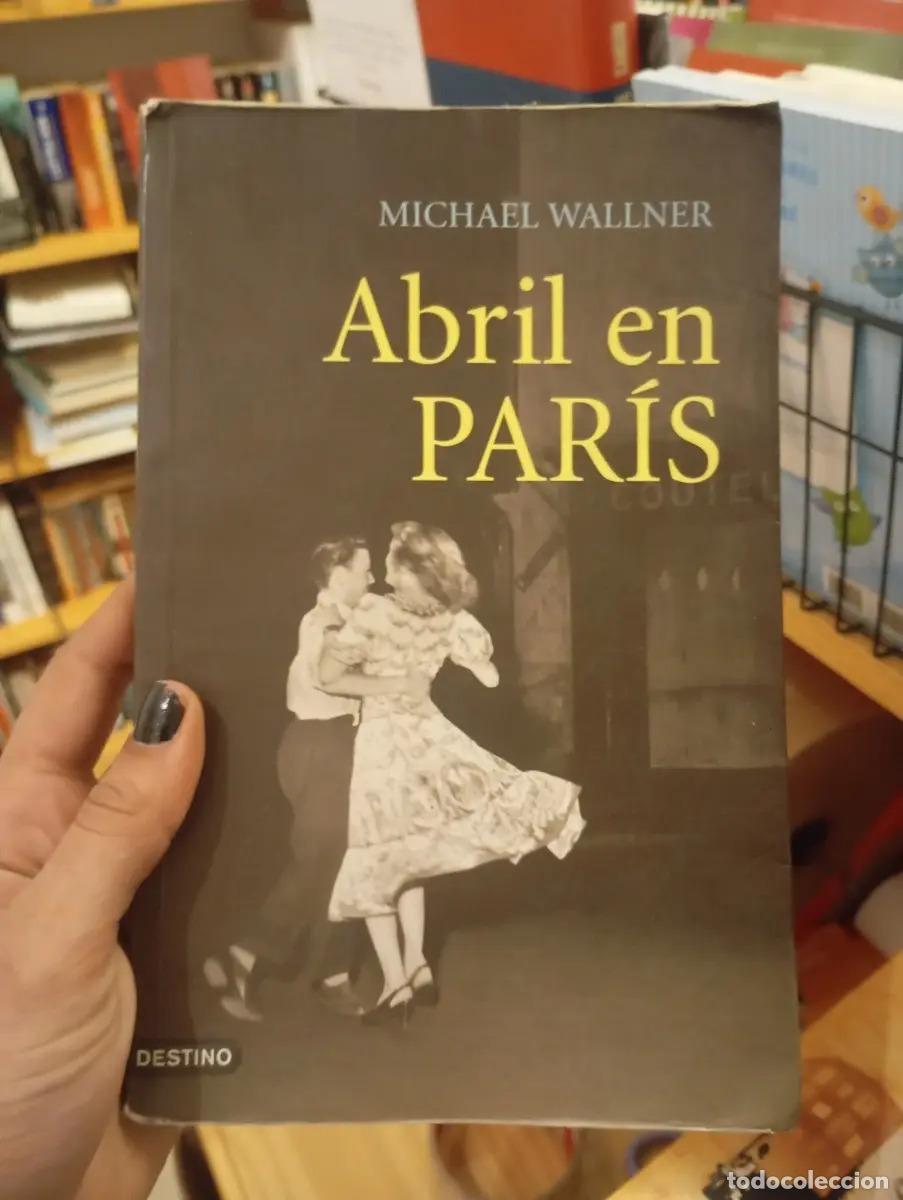 Libros: ABRIL EN PAR&Iacute;S - MICHAEL WALLNER - Foto 1