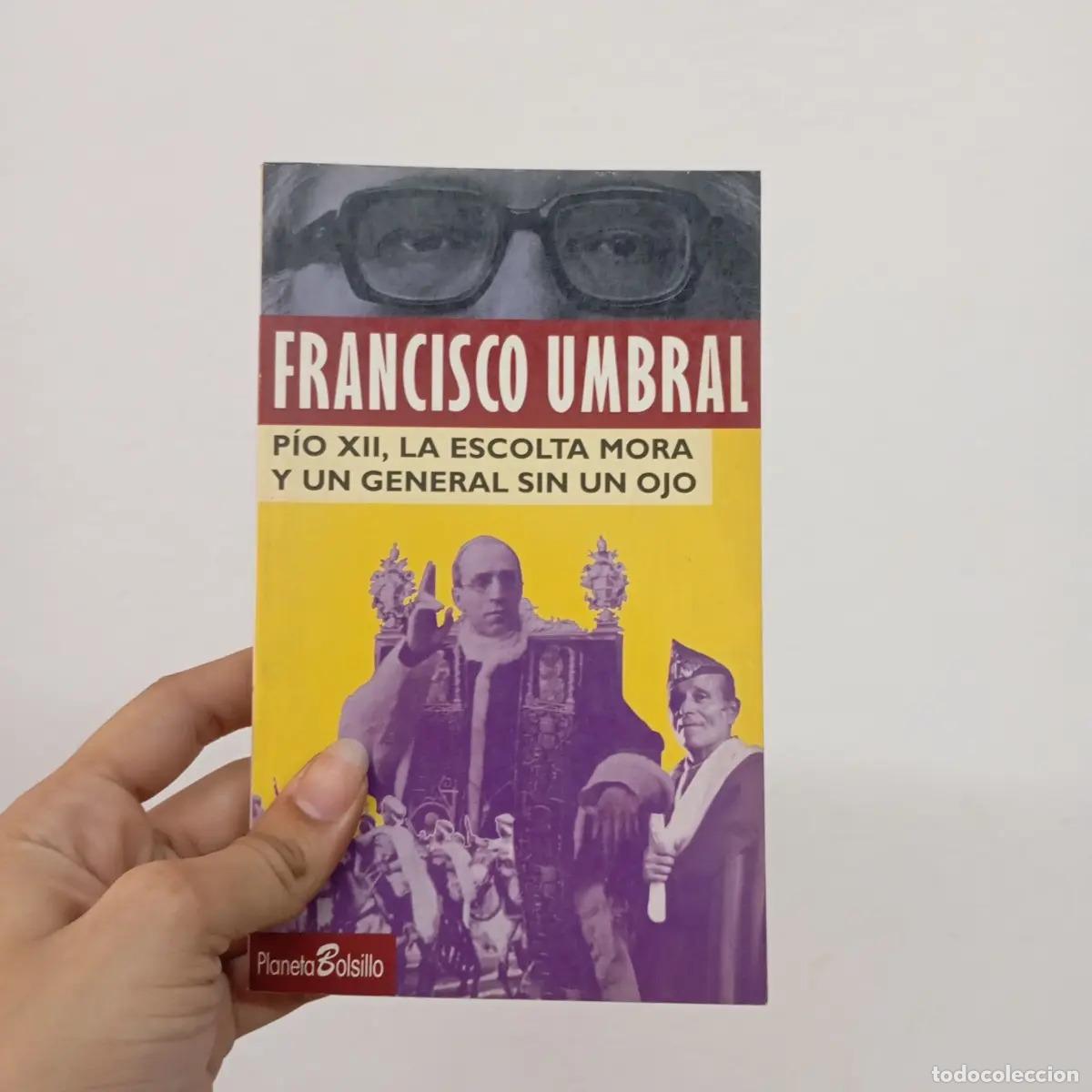 B&uuml;cher: P&iacute;o XXI, la escolta mora y un general sin un ojo - Francisco Umbral