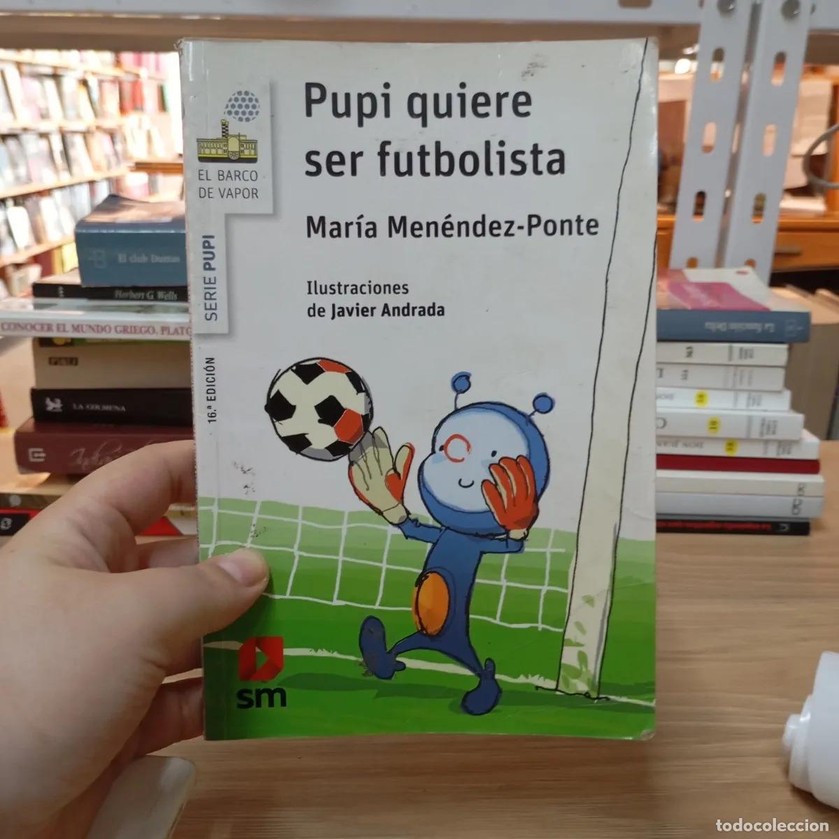 Libri di seconda mano: Pupi quiere ser futbolista - Mar&iacute;a Men&eacute;ndez-Ponte