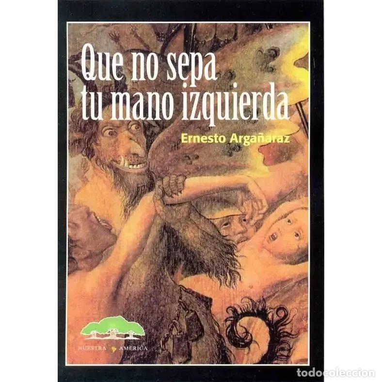 Libri di seconda mano: QUE NO SEPA TU MANO IZQUIERDA - ARGA&Ntilde;ARAZ ERNESTO