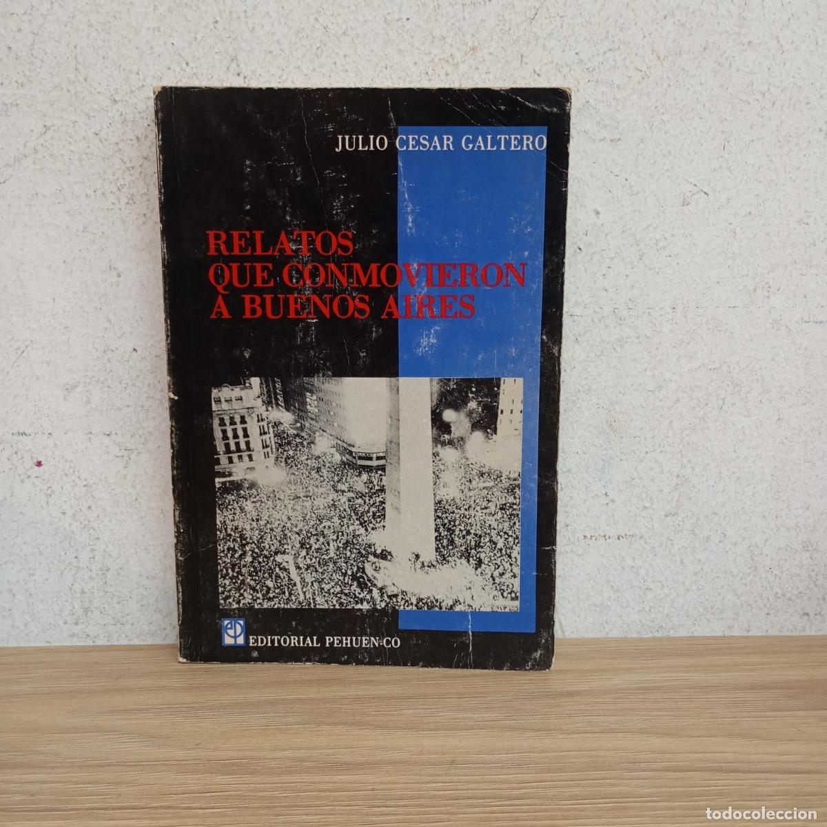 Livres: Relatos que conmovieron a Buenos Aires - Julio C&eacute;sar Galtero