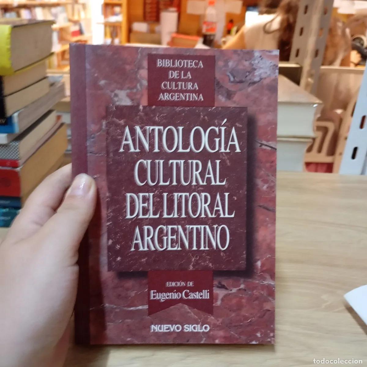 Libri di seconda mano: Antolog&iacute;a cultural del litoral argentino - Eugenio Castelli
