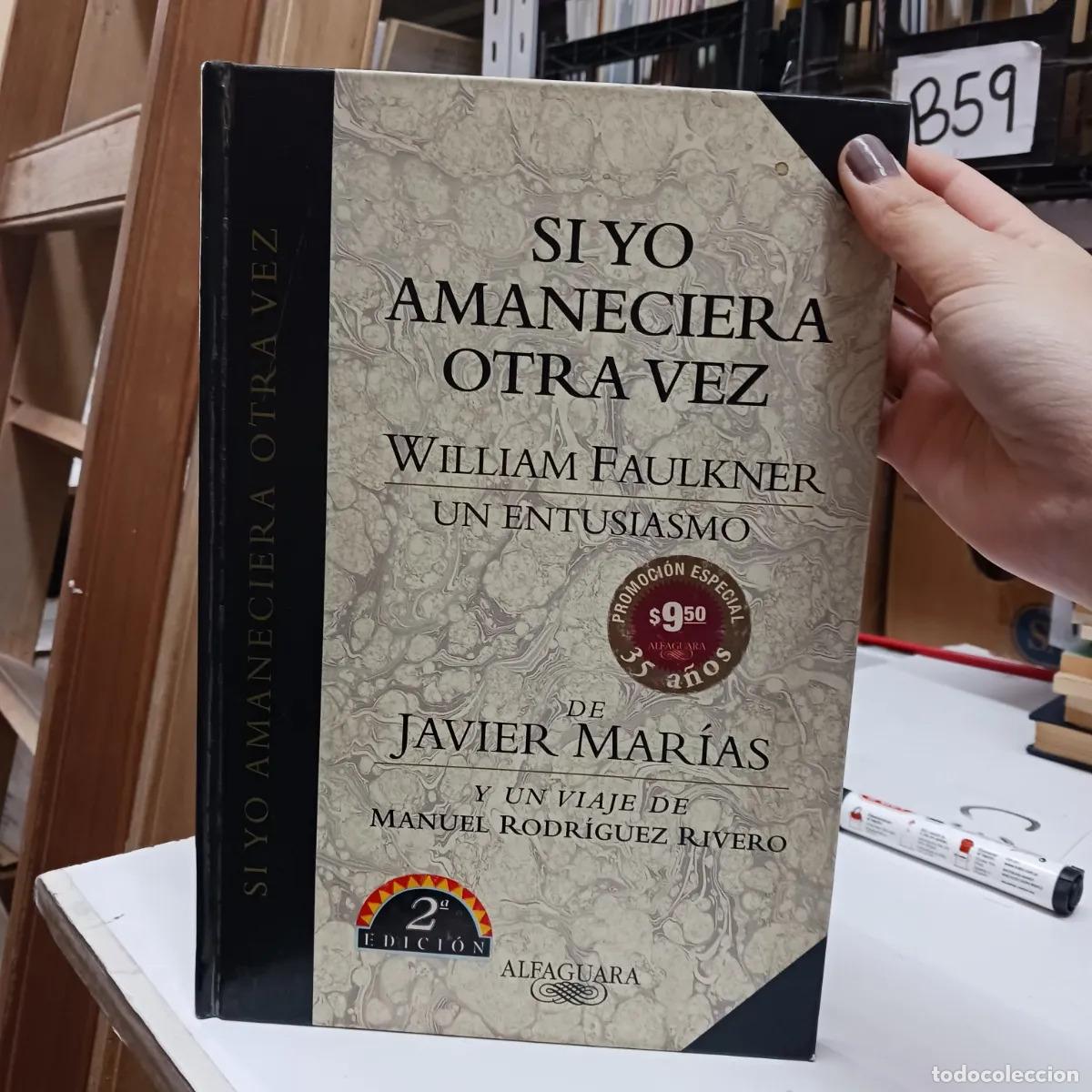 B&uuml;cher: Si yo amaneciera otra vez - William Fulkner, Javier Marias
