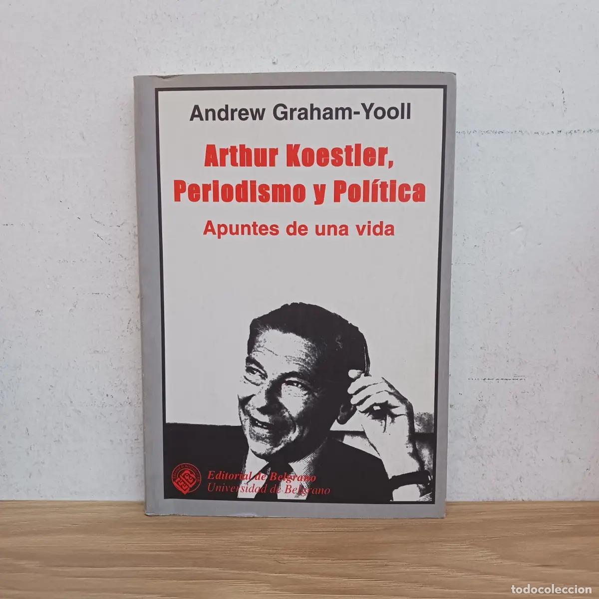 books: Arthur Koestler, periodismo y pol&iacute;tica - Andrew Graham-Yooll