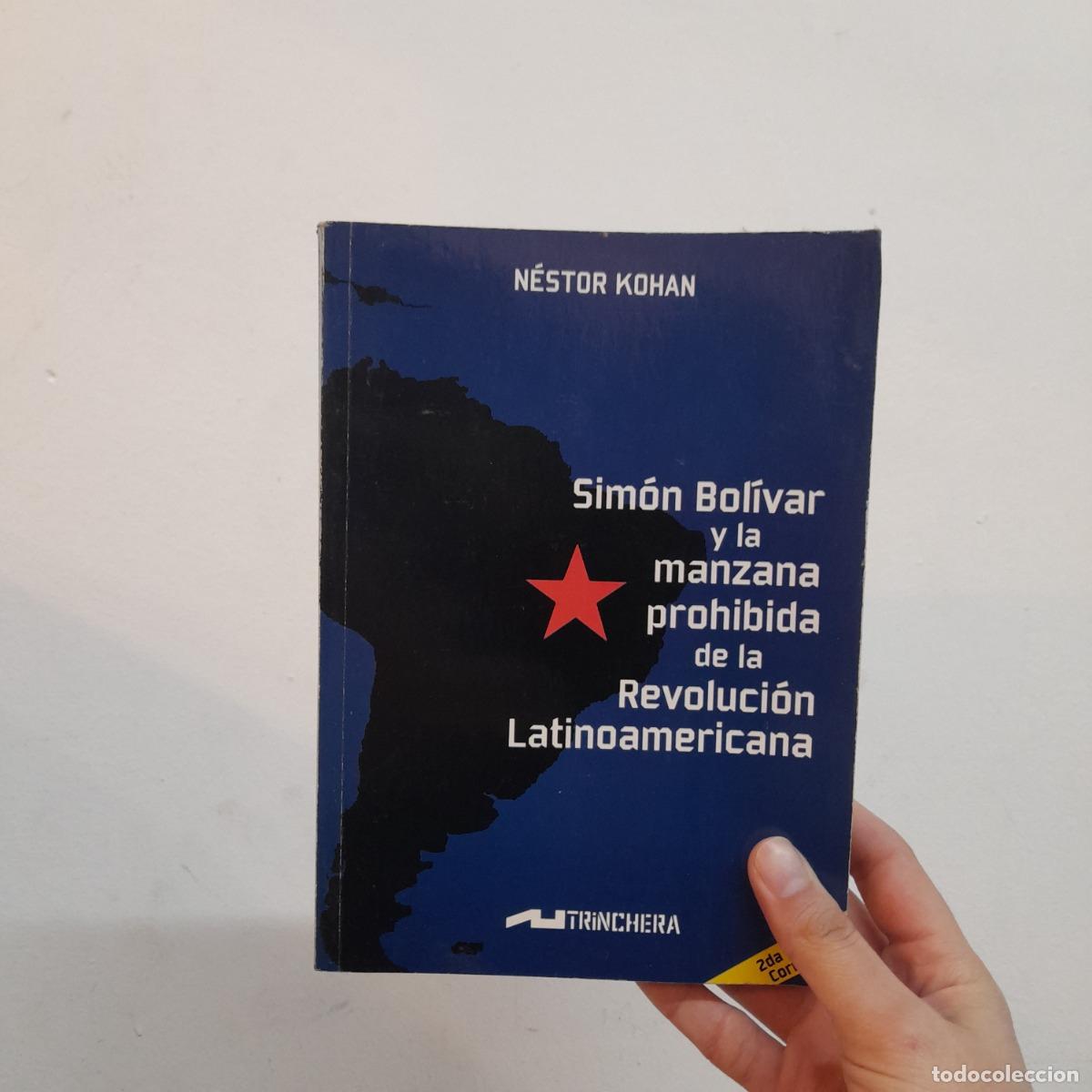 Libri di seconda mano: Sim&oacute;n Bolivar y la manzana prohibida de la revolucion latinoamericana - N&eacute;stor Kohan