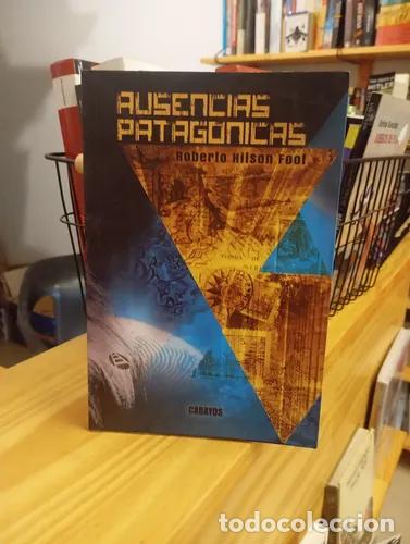 Libri di seconda mano: Ausencias patag&oacute;nicas - Roberto Hilson Foot