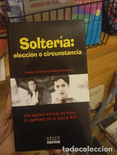 Libri di seconda mano: Solter&iacute;a: elecci&oacute;n o circunstancia - Mar&iacute;a Antonieta Barrag&aacute;n Lomel&iacute;