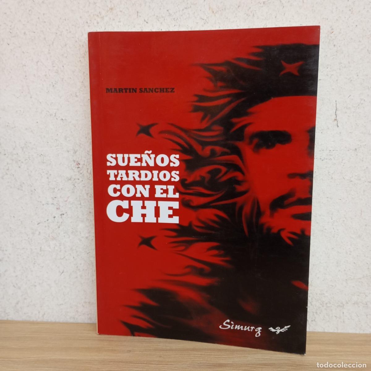 Libros: Sue&ntilde;os tard&iacute;os con el Che - Mart&iacute;n S&aacute;nchez - Foto 1