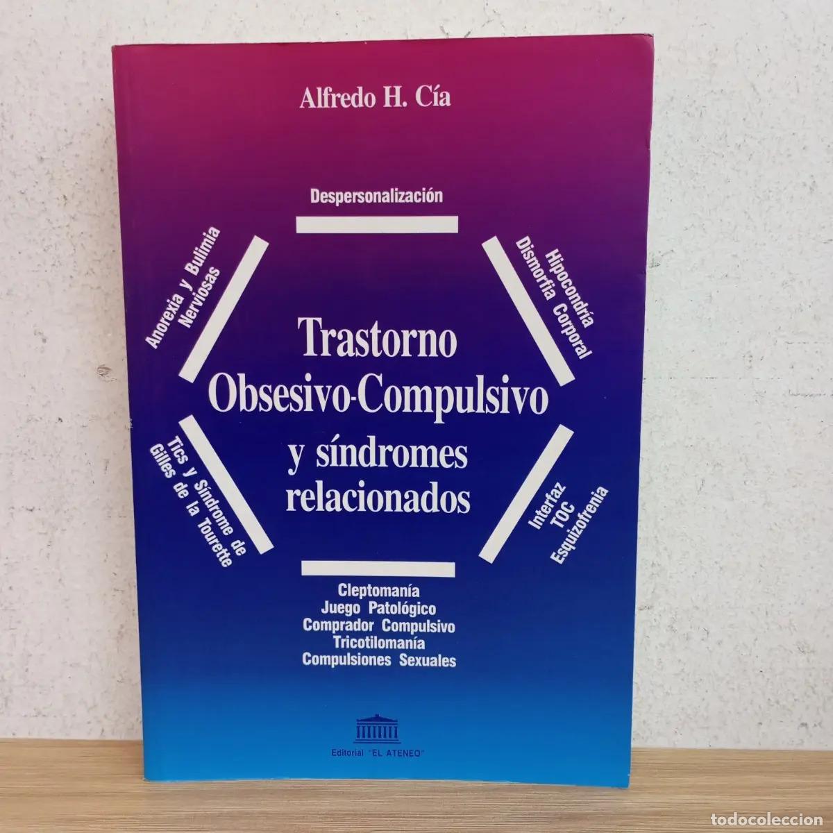 Libros: TOC y s&iacute;ndromes relacionados - Alfredo H. C&iacute;a - Foto 1