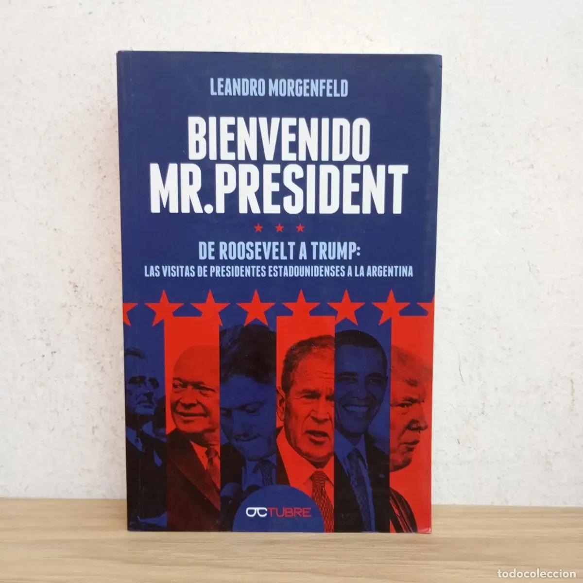 Libros: Bienvenido Mr. President - Leandro Morgenfeld - Foto 1