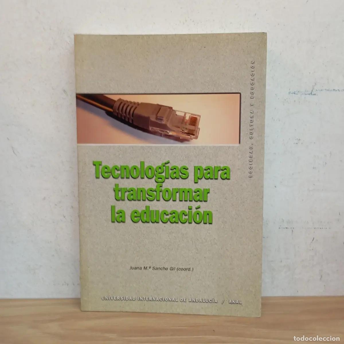 B&uuml;cher: Tecnolog&iacute;as para transformar la educaci&oacute;n - Juana Mar&iacute;a Sancho Gil