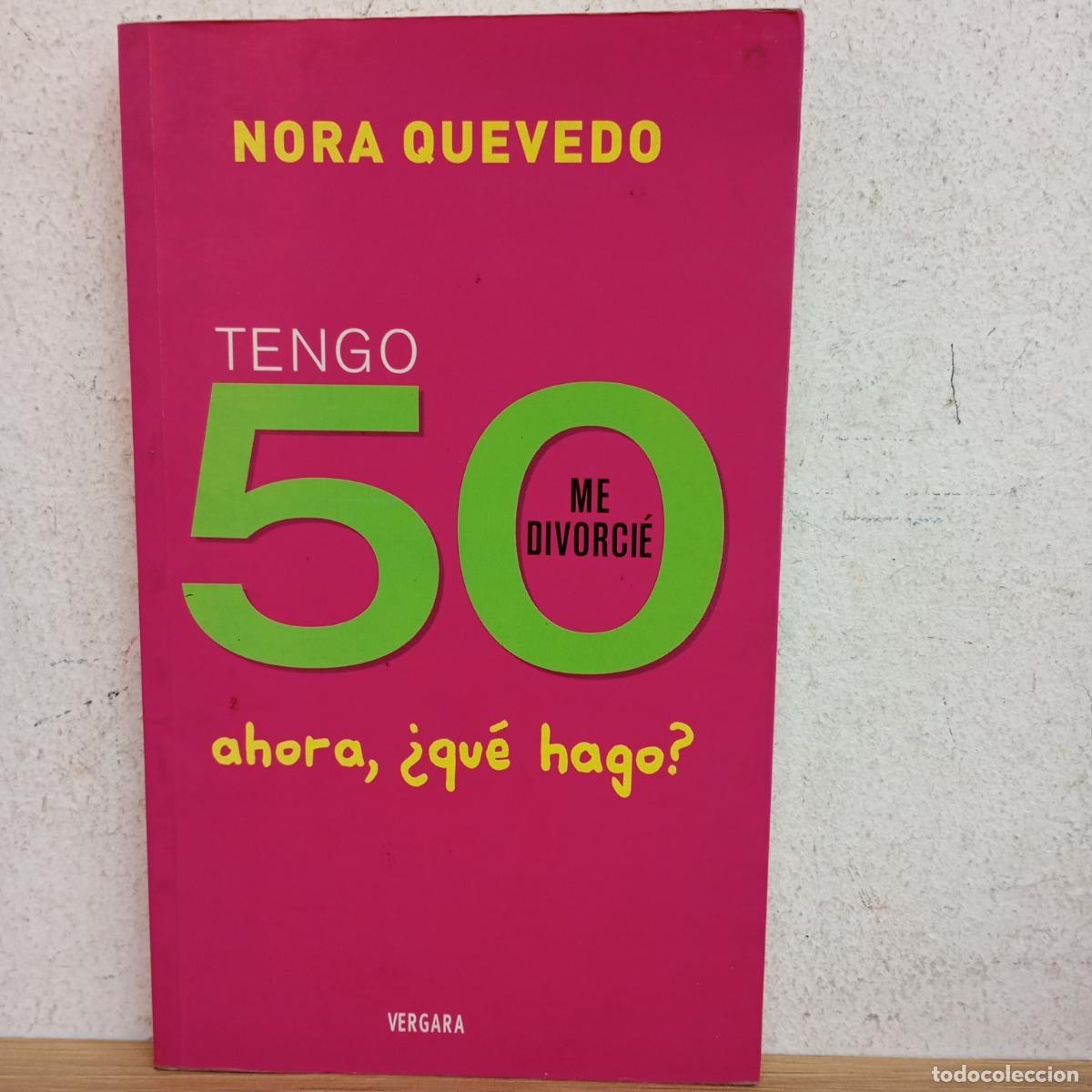 Libros: Tengo 50 me divorci&eacute; - Nora Quevedo - Foto 1