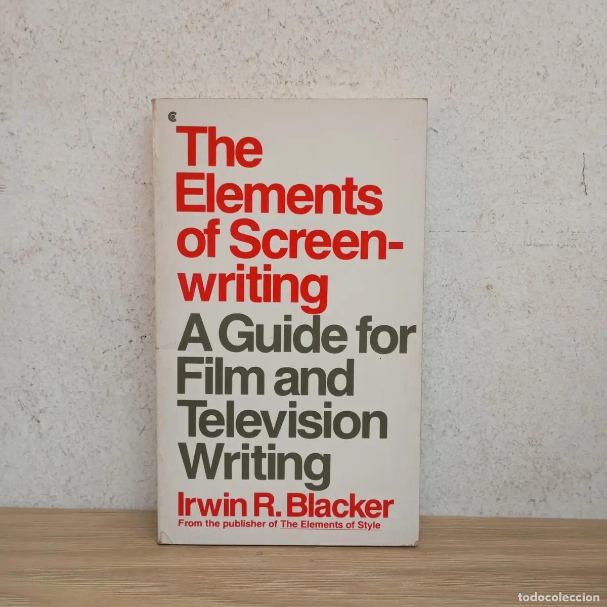 Libri di seconda mano: The elements of screenwriting - Irwin R. Blacker