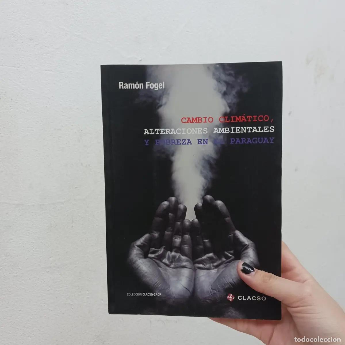 B&uuml;cher: Cambio clim&aacute;tico, alteraciones ambientales y pobreza en Paraguay - Ramon Fogel