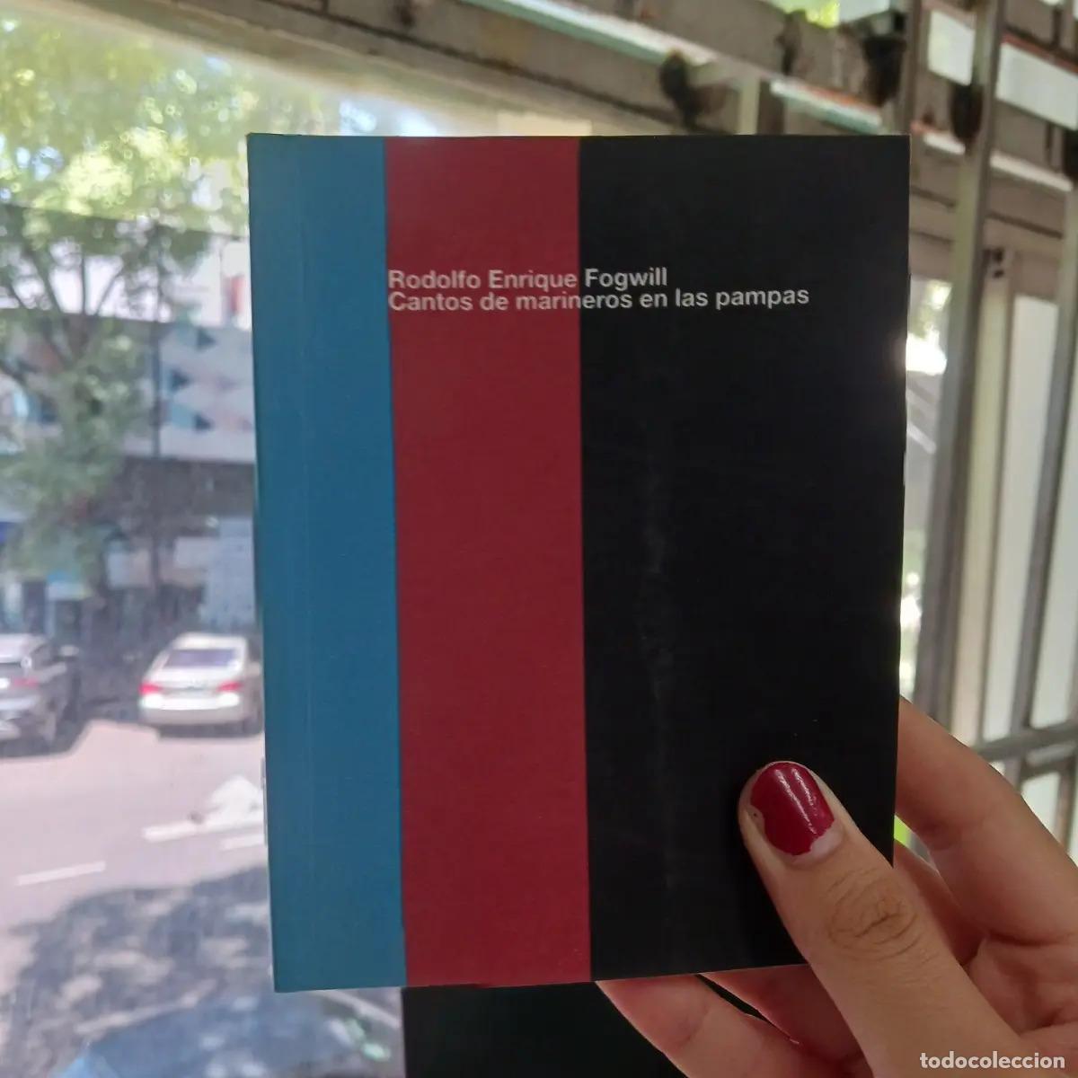 Libros: Cantos de marineros en las pampas - Rodolfo Enrique Fogwill