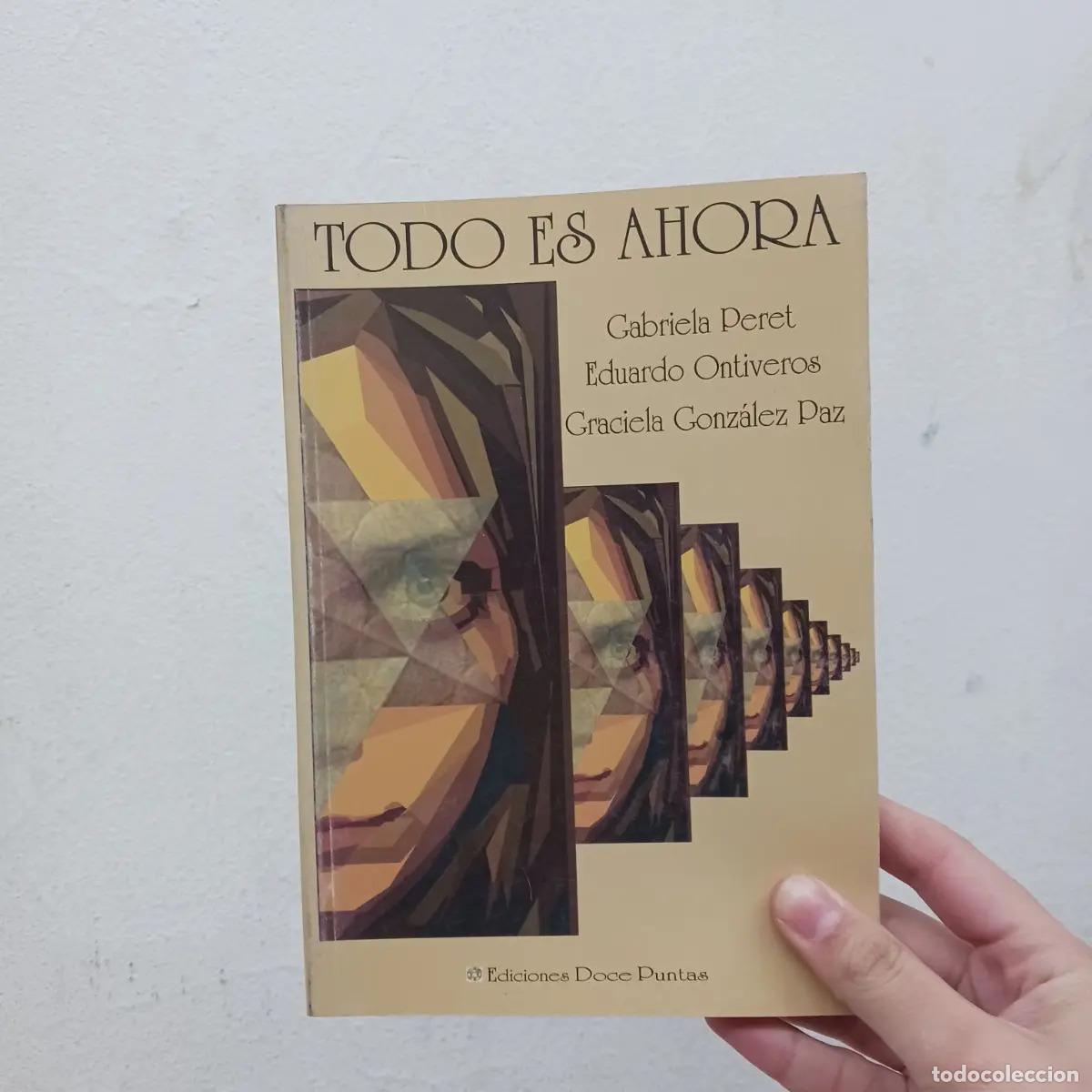 Libros: Todo es ahora - Peret, Ontiveros, Gonz&aacute;lez Paz - Foto 1