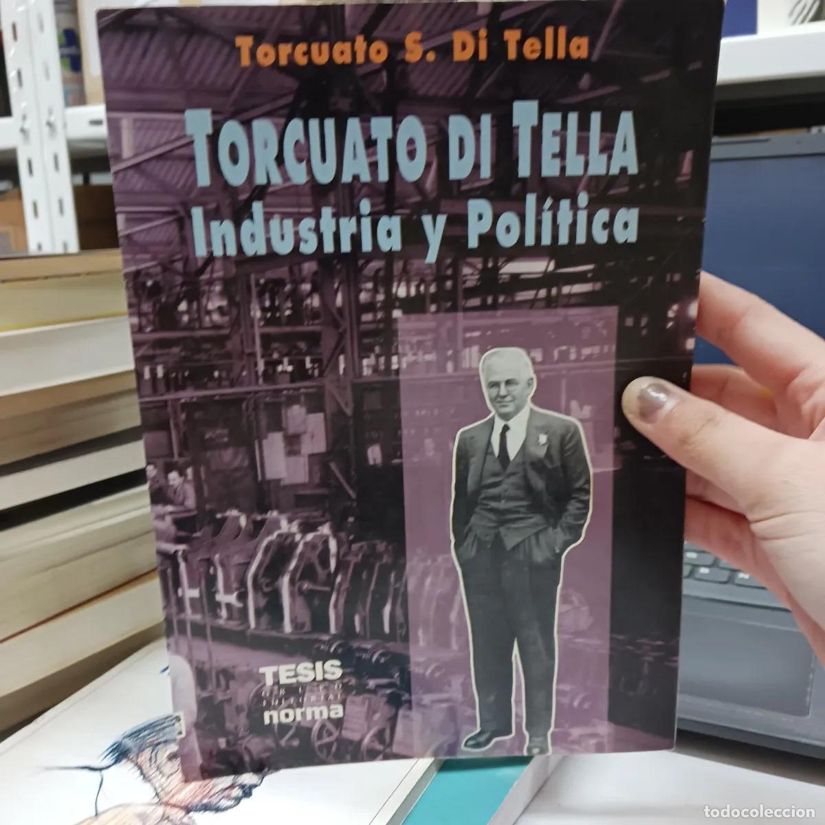 Libri di seconda mano: Torcuato Di Tella, industria y politica - Torcuato Di Tella