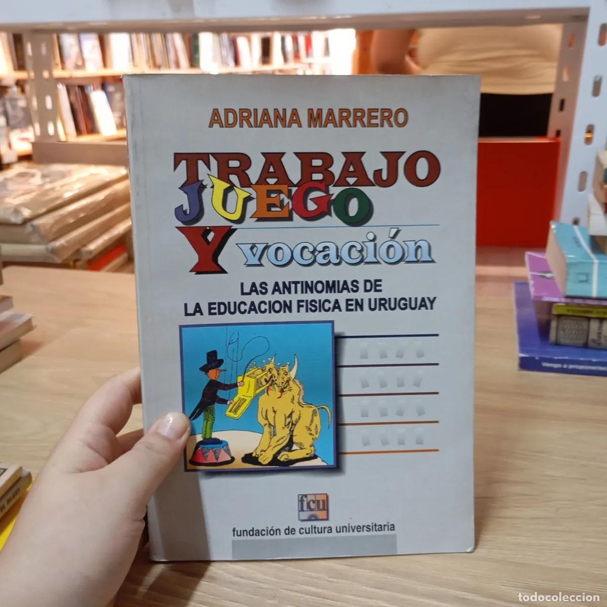 B&uuml;cher: Trabajo juego y vocaci&oacute;n - Adriana Marrero