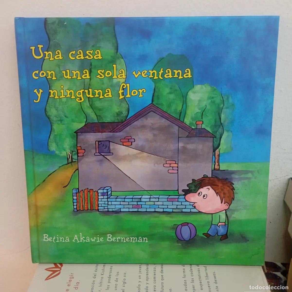 Libri di seconda mano: Una casa con una sola ventana y ninguna flor - Betina Akawie Berneman