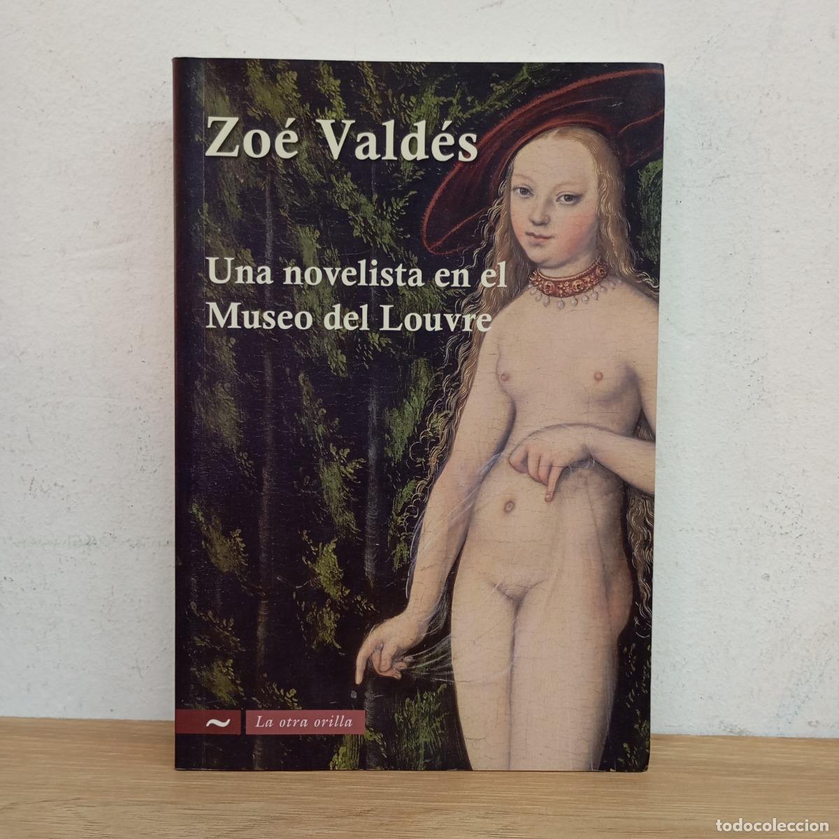 Libri di seconda mano: Una novelista en el Museo del Louvre - Zo&eacute; Vald&eacute;s