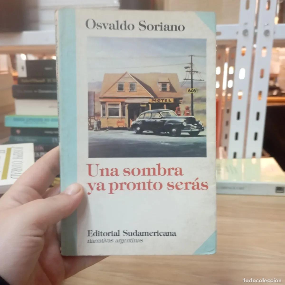 B&uuml;cher: Una sombra ya pronto ser&aacute;s - Osvaldo Soriano