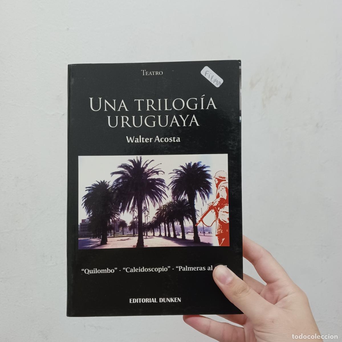 Libros: Una trilog&iacute;a uruguaya (firmado) - Walter Acosta