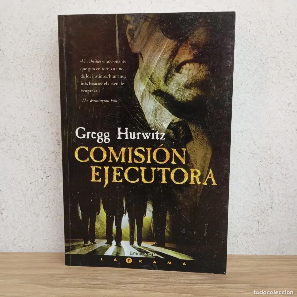 Libros: Comisi&oacute;n ejecutora - Gregg Hurwitz