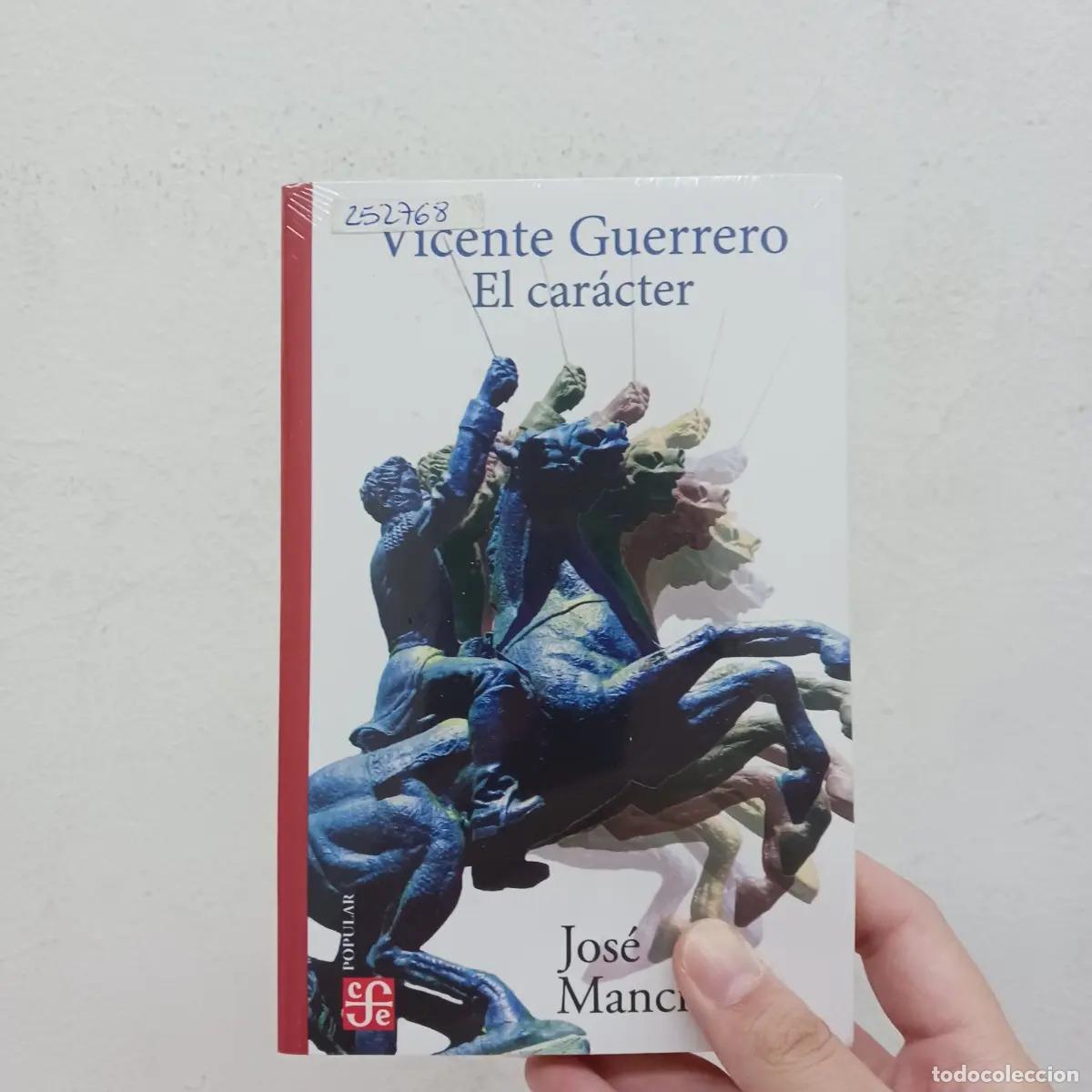 Libri di seconda mano: Vicente Guerrero: el car&aacute;cte - Jos&eacute; Mancisidor