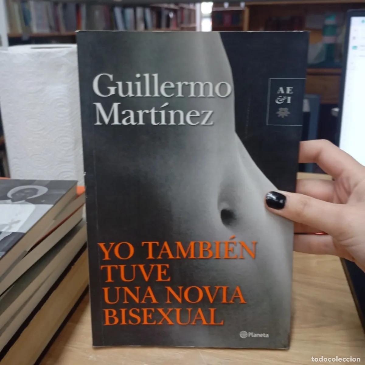 Libros: Yo tambien tuve una novia bisexual - Guillermo Martinez