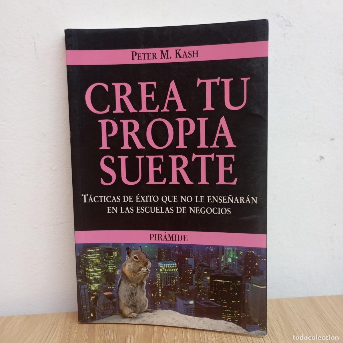 Libros: Crea tu propia suerte - Peter M. Kash - Foto 1