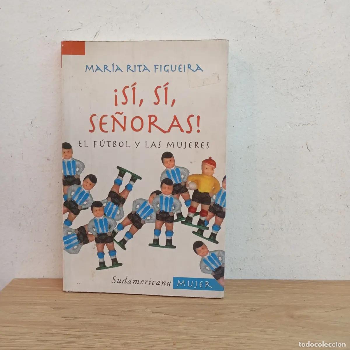 B&uuml;cher: &iexcl;S&iacute;, s&iacute;, se&ntilde;oras! - Mar&iacute;a Rita Figueira