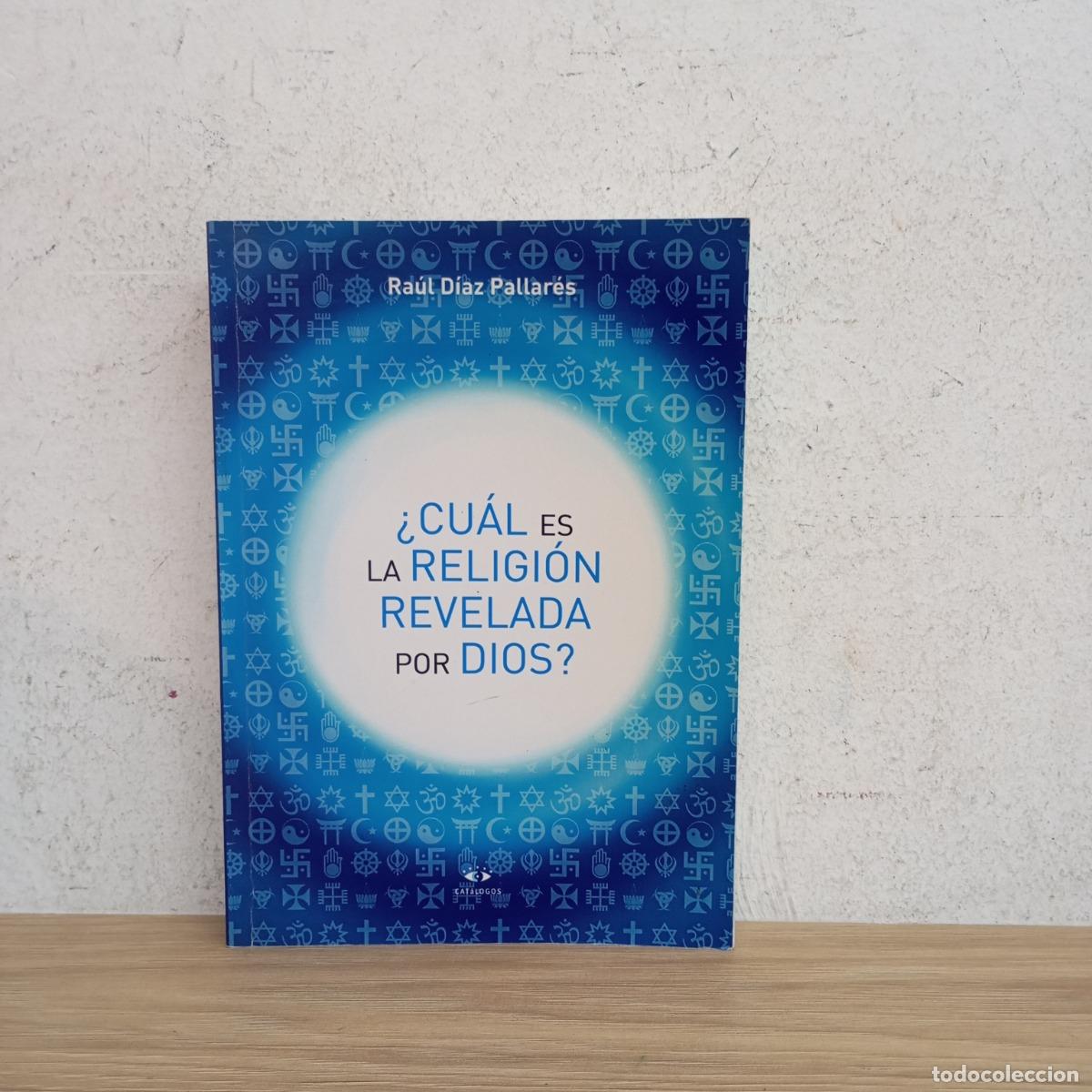 B&uuml;cher: &iquest;Cu&aacute;l es la religi&oacute;n revelada por Dios? - Ra&uacute;l D&iacute;az Pallar&eacute;s