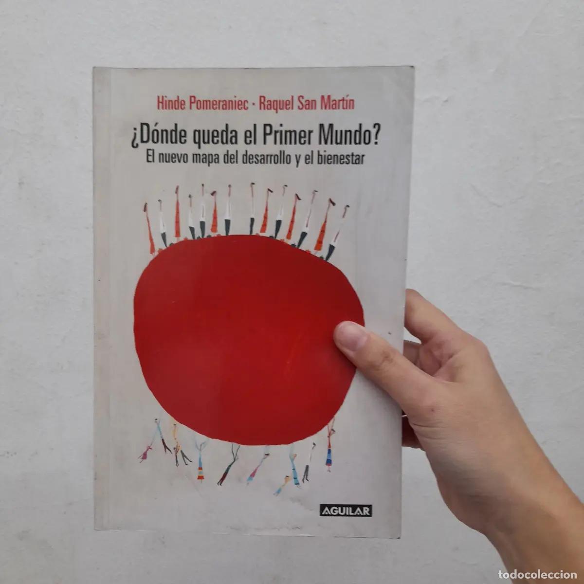 B&uuml;cher: &iquest;D&oacute;nde queda el primer mundo? - Hinde Pomeraniec, Raquel San Mart&iacute;n