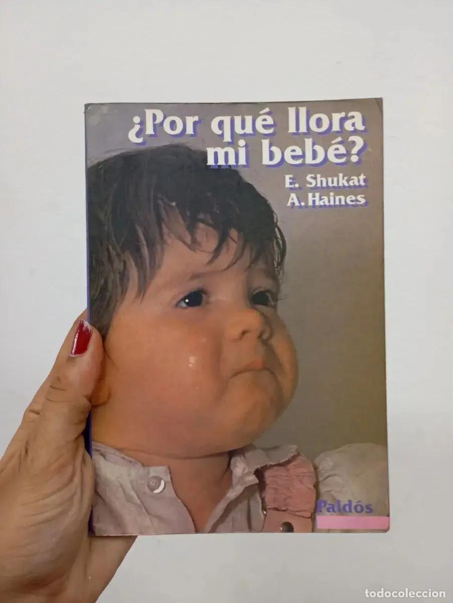 &iquest;Por qu&eacute; llora mi beb&eacute;? - E. Shukat, A. Haines