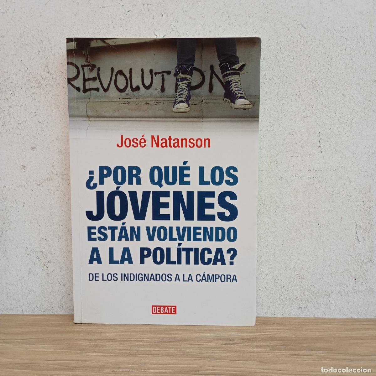 Libri di seconda mano: &iquest;Por qu&eacute; los j&oacute;venes est&aacute;n volviendo a la pol&iacute;tica? - Jos&eacute; Natanson