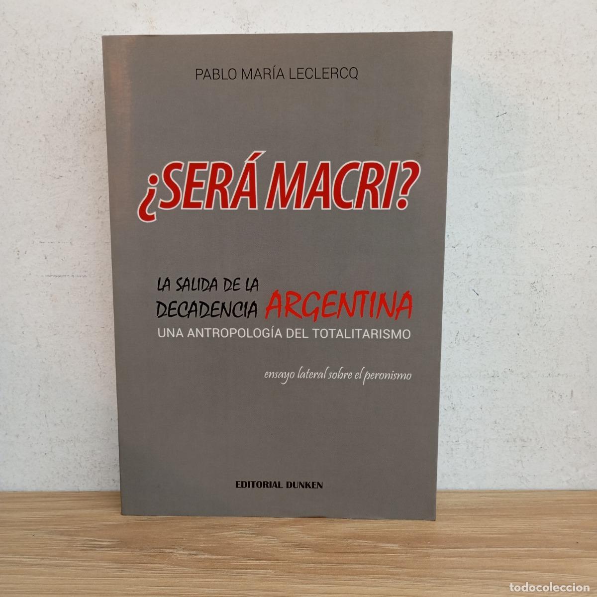 Libros: &iquest;Ser&aacute; Macri? - Pablo Mar&iacute;a Leclercq - Foto 1