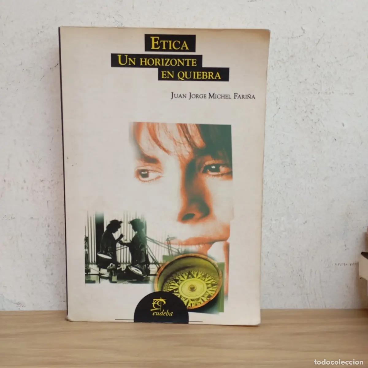 B&uuml;cher: &Eacute;tica. Un horizonte en quiebra - Juan Jorge Michel Fari&ntilde;a