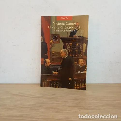 Libri di seconda mano: &Eacute;tica, ret&oacute;rica, pol&iacute;tica - Victoria Camps