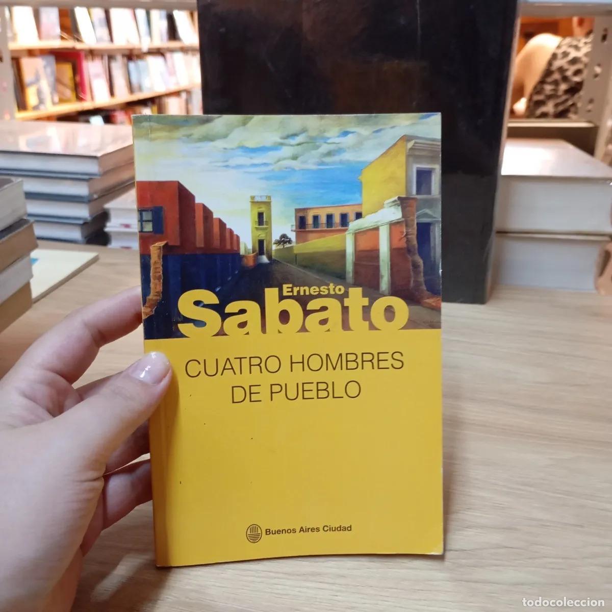 books: Cuatro hombres de pueblo - Ernesto Sabato
