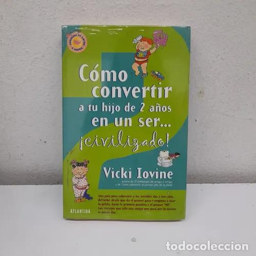 Livres: C&oacute;mo convertir a tu hijo de 2 a&ntilde;os en un ser... &iexcl;civilizado! - Vicki Iiovine