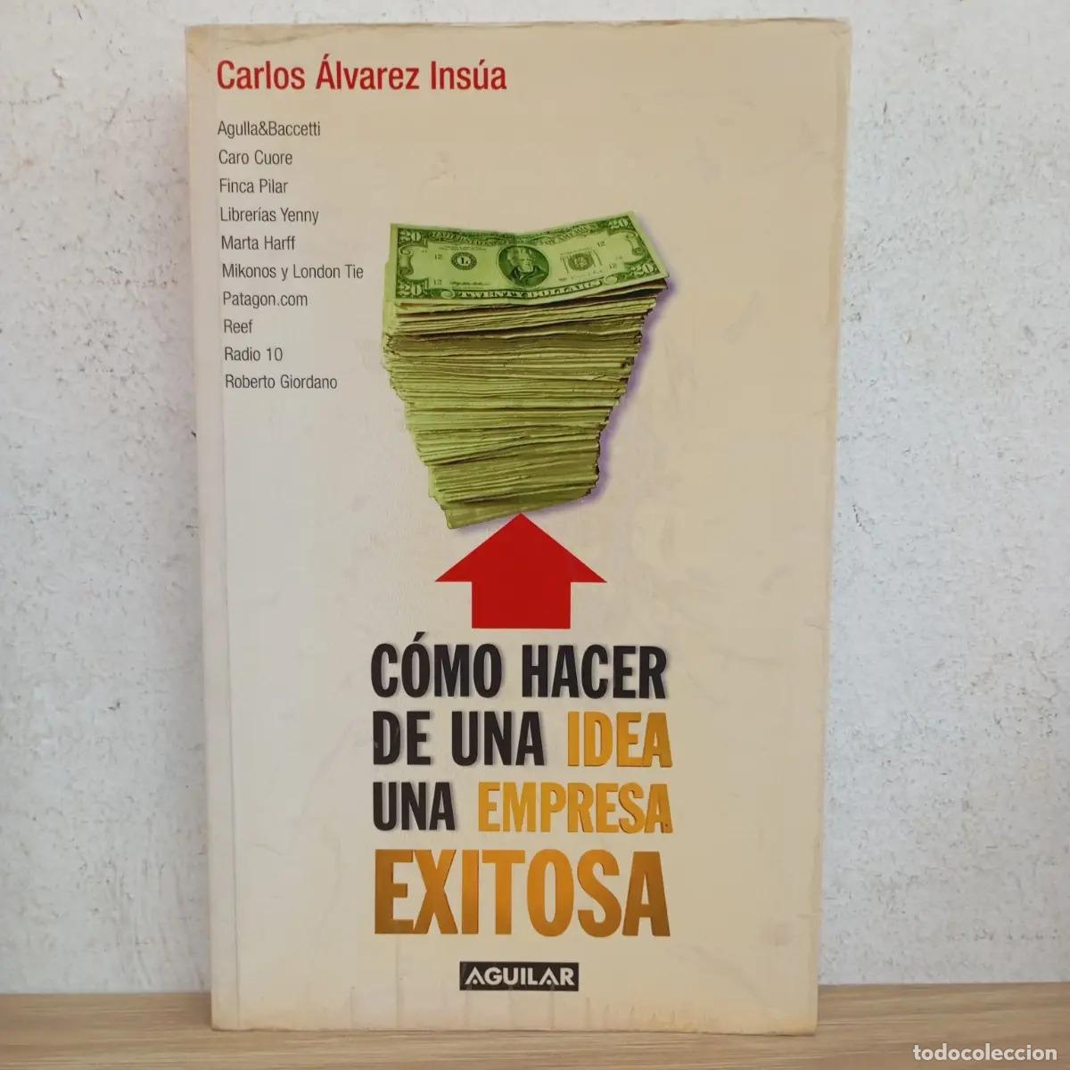 Libri di seconda mano: C&oacute;mo hacer de una idea una empresa exitosa - Carlos &Aacute;lvarez Ins&uacute;a