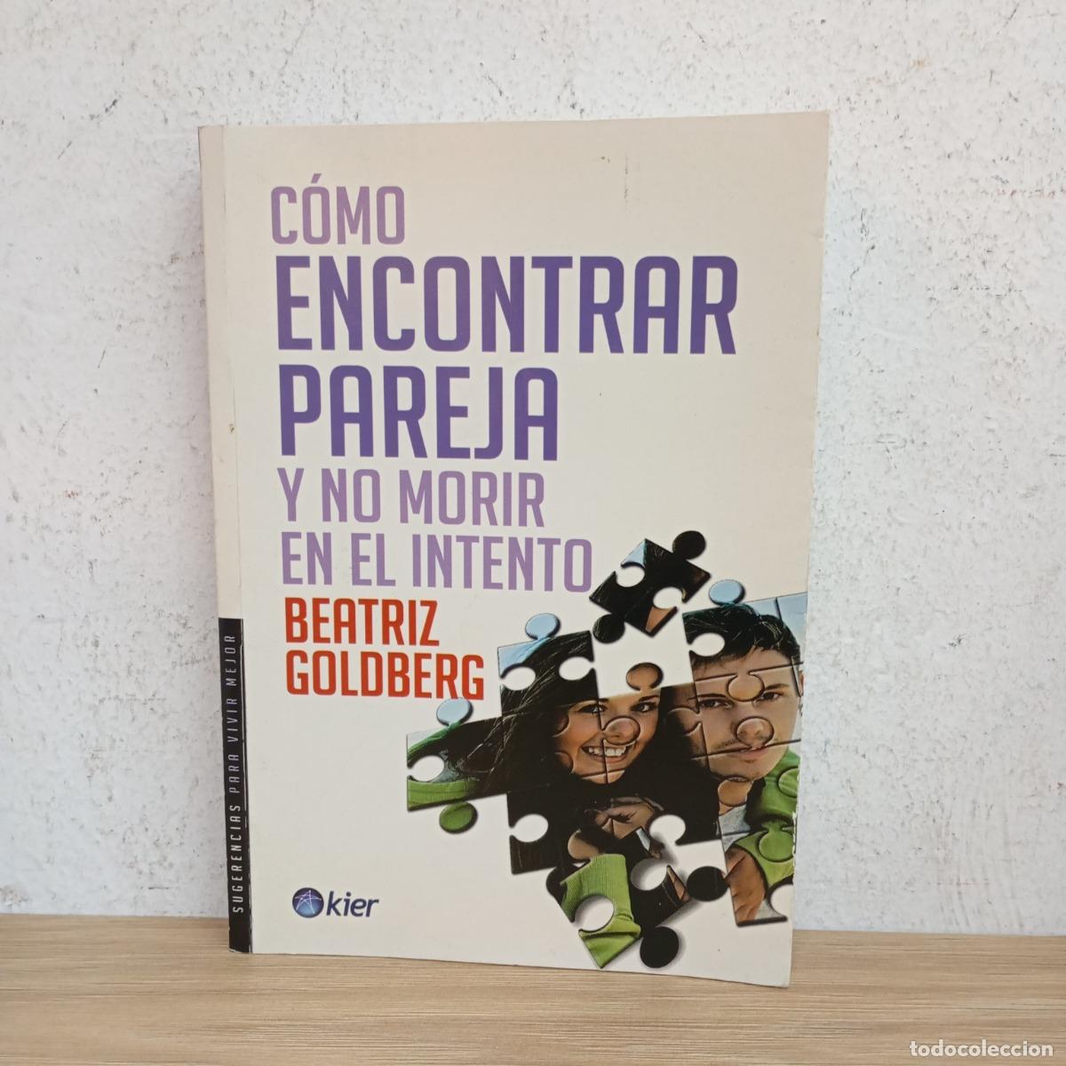 Libri di seconda mano: C&oacute;mo encontrar pareja y no morir en el intento - Beatriz Goldberg